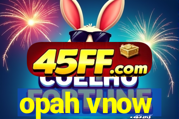 opah vnow